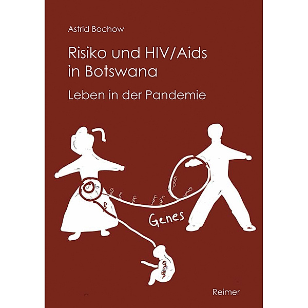 Risiko und HIV/Aids in Botswana, Astrid Bochow