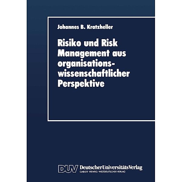 Risiko und Risk Management aus organisationswissenschaftlicher Perspektive / DUV Wirtschaftswissenschaft
