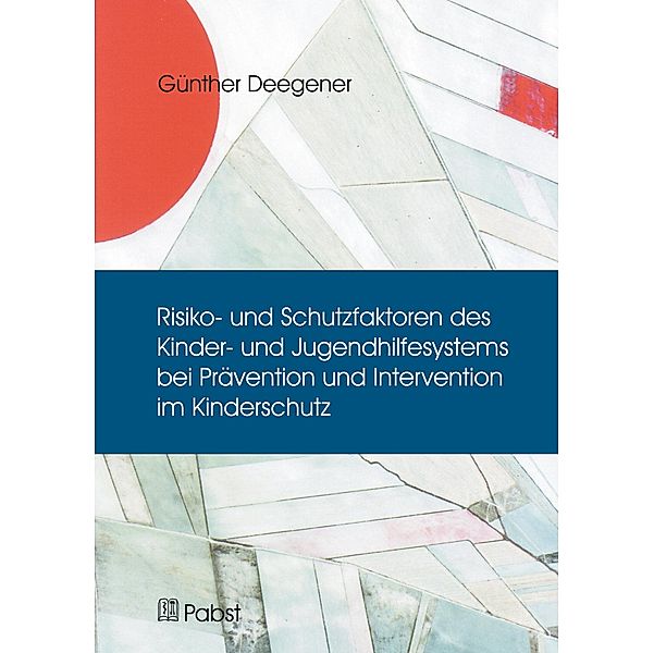 Risiko- und Schutzfaktoren des Kinder- und Jugendhilfesystems bei Prävention und Intervention im Kinderschutz, Günther Deegener