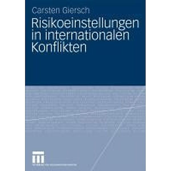 Risikoeinstellungen in internationalen Konflikten, Carsten Giersch