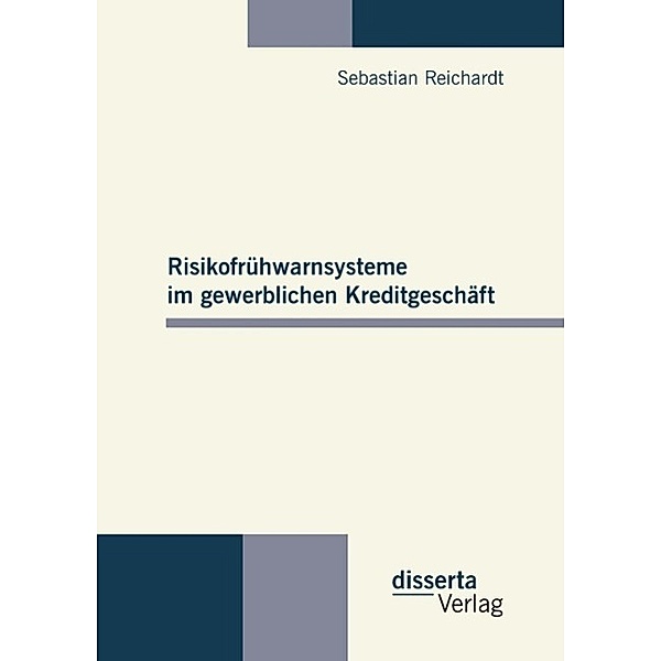 Risikofrühwarnsysteme im gewerblichen Kreditgeschäft, Sebastian Reichardt