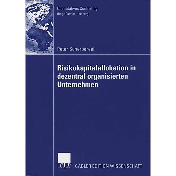 Risikokapitalallokation in dezentral organisierten Unternehmen / Quantitatives Controlling, Peter Scherpereel