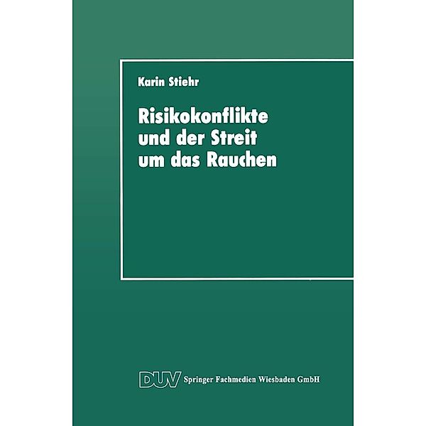 Risikokonflikte und der Streit um das Rauchen / DUV Sozialwissenschaft, Karin Stiehr