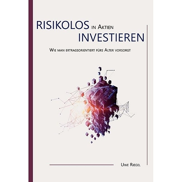 Risikolos in Aktien investieren, Uwe Riegel