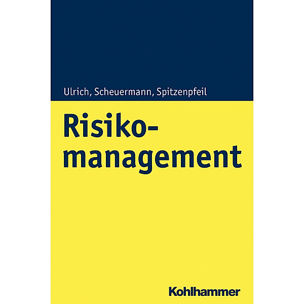 Risikomanagement, Patrick Ulrich, Ingo Scheuermann, Thomas Spitzenpfeil