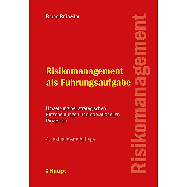 Risikomanagement als Führungsaufgabe, Bruno Brühwiler