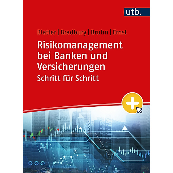 Risikomanagement bei Banken und Versicherungen Schritt für Schritt, Anja Blatter, Sean Bradbury, Pascal Bruhn, Dietmar Ernst