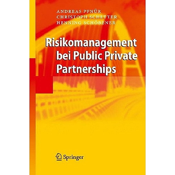 Risikomanagement bei Public Private Partnerships, Andreas Pfnür, Christoph Schetter, Henning Schöbener