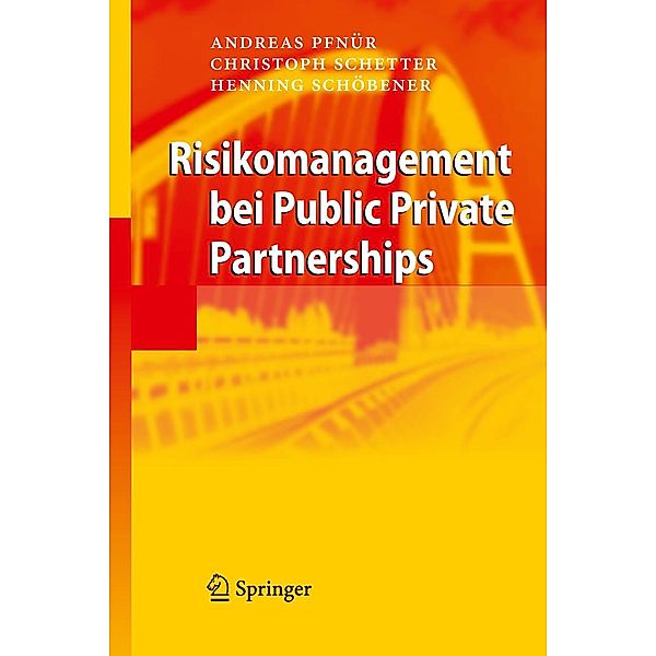 Risikomanagement bei Public Private Partnerships, Andreas Pfnür, Christoph Schetter, Henning Schöbener