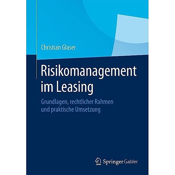 Risikomanagement im Leasing, Christian Glaser