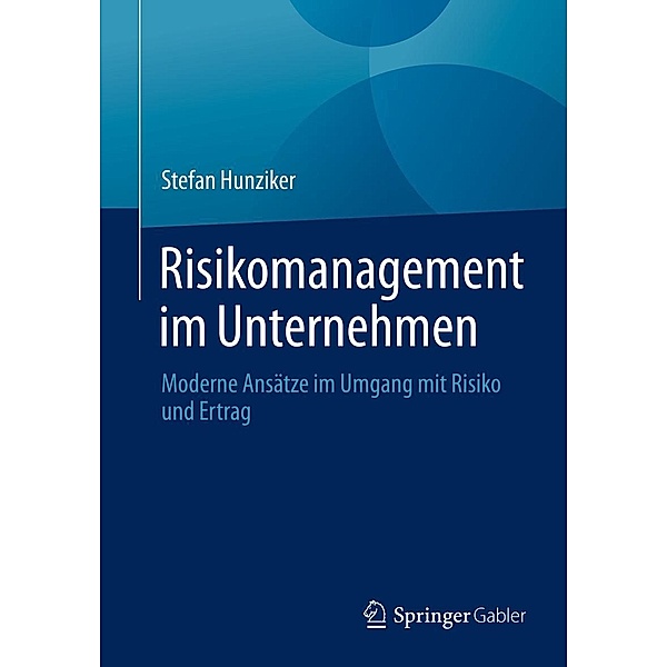 Risikomanagement im Unternehmen, Stefan Hunziker