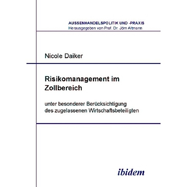 Risikomanagement im Zollbereich unter besonderer Berücksichtigung des zugelassenen Wirtschaftsbeteiligten, Nicole Daiker