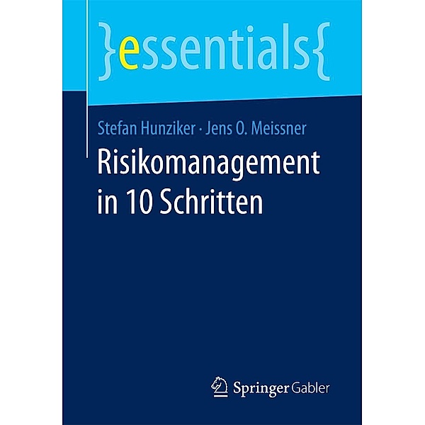 Risikomanagement in 10 Schritten / essentials, Stefan Hunziker, Jens O. Meissner