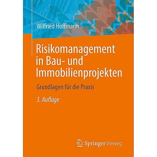 Risikomanagement in Bau- und Immobilienprojekten, Wilfried Hoffmann
