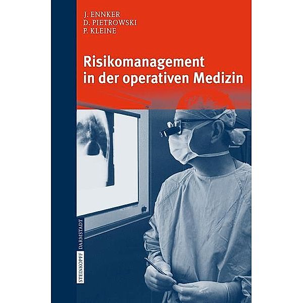 Risikomanagement in der operativen Medizin, Jürgen Ennker, Detlef Pietrowski, Peter Kleine