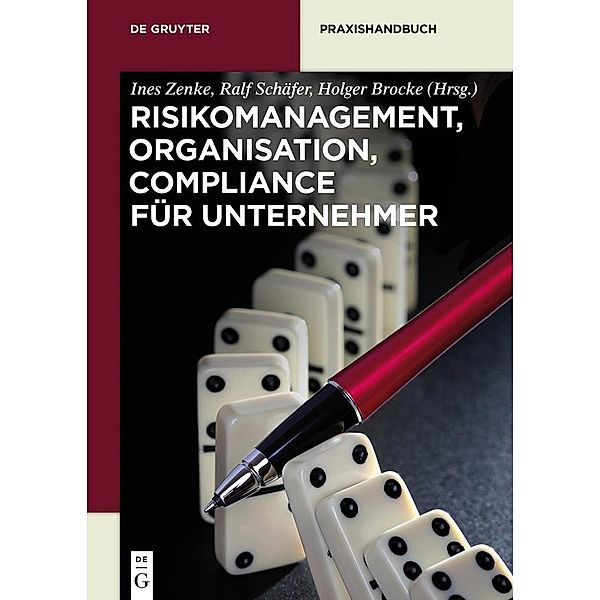 Risikomanagement, Organisation, Compliance für Unternehmer / De Gruyter Praxishandbuch