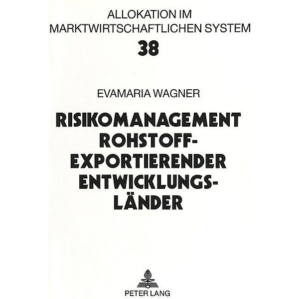 Risikomanagement rohstoffexportierender Entwicklungsländer, Evamaria Wagner