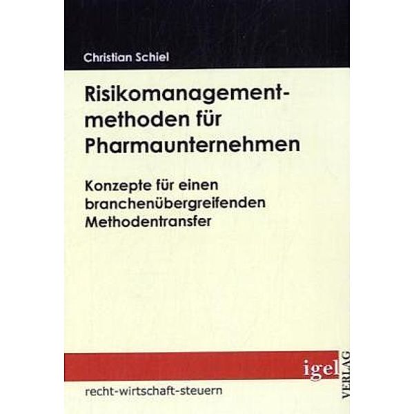 Risikomanagementmethoden für Pharmaunternehmen, Christian Schiel