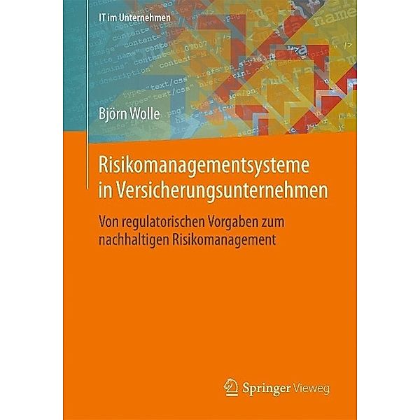 Risikomanagementsysteme in Versicherungsunternehmen / IT im Unternehmen, Björn Wolle