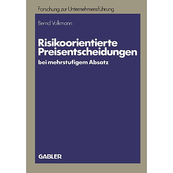 Risikoorientierte Preisentscheidungen bei mehrstufigem Absatz, Bernd Volkmann