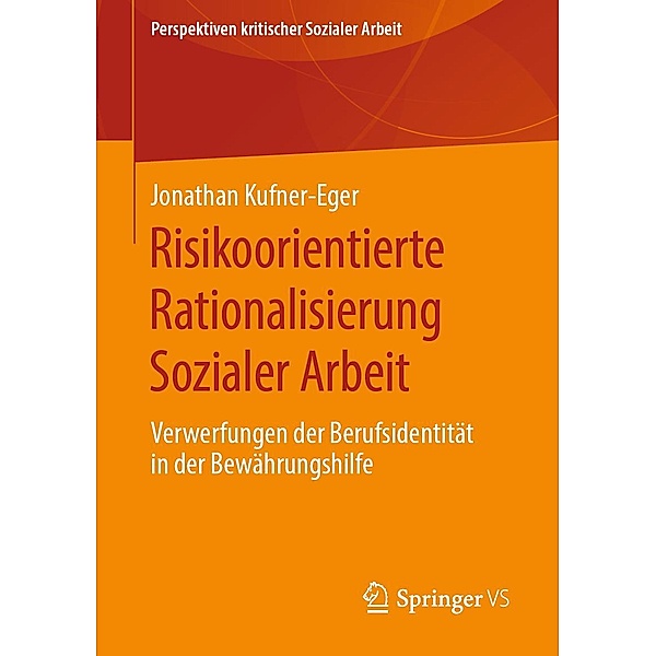Risikoorientierte Rationalisierung Sozialer Arbeit / Perspektiven kritischer Sozialer Arbeit Bd.31, Jonathan Kufner-Eger