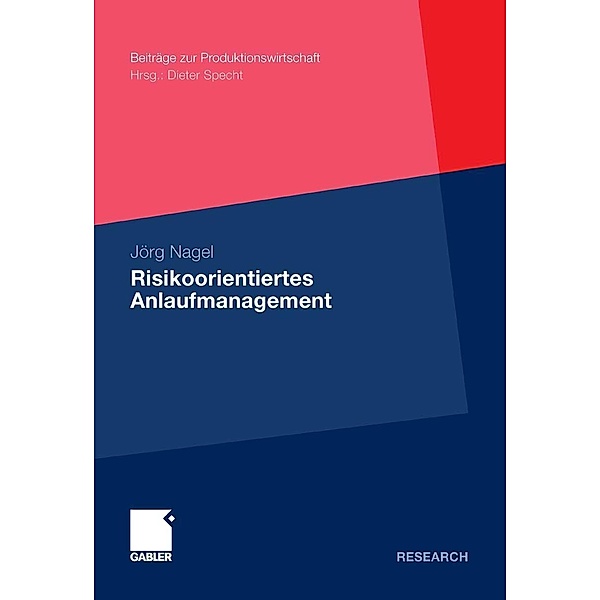 Risikoorientiertes Anlaufmanagement / Beiträge zur Produktionswirtschaft, Jörg Nagel