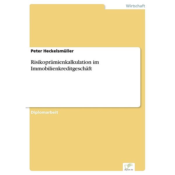 Risikoprämienkalkulation im Immobilienkreditgeschäft, Peter Heckelsmüller