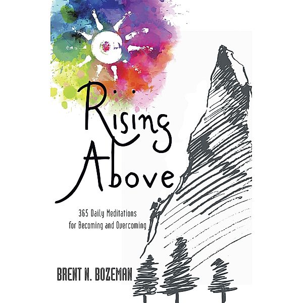 Rising Above, Brent N. Bozeman