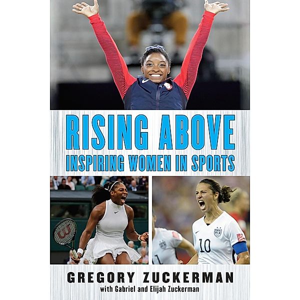 Rising Above: Inspiring Women in Sports, Gregory Zuckerman, Elijah Zuckerman, Gabriel Zuckerman
