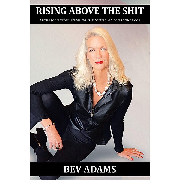 Rising Above the Shit, Bev Adams