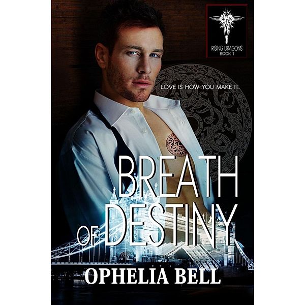 Rising Dragons: Breath of Destiny (Rising Dragons, #1), Ophelia Bell