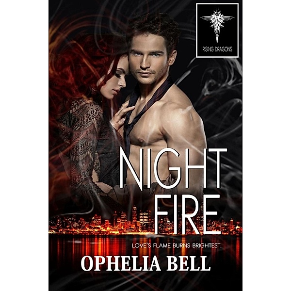 Rising Dragons: Night Fire (Rising Dragons, #0), Ophelia Bell