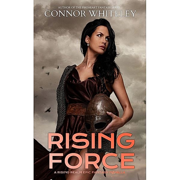 Rising Force: A Rising Realm Epic Fantasy Novella (The Rising Realm Epic Fantasy Series, #3) / The Rising Realm Epic Fantasy Series, Connor Whiteley