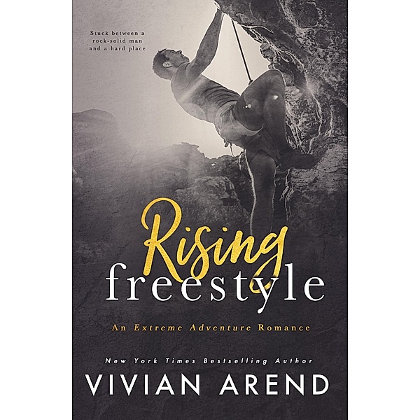 Rising Freestyle (Extreme Adventures, #2) / Extreme Adventures, Vivian Arend