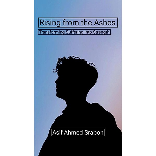 Rising from the Ashes, Asif Ahmed Srabon