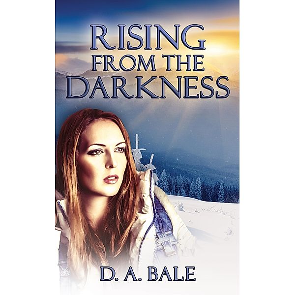 Rising from the Darkness (Deepest Darkness, #3) / Deepest Darkness, D. A. Bale