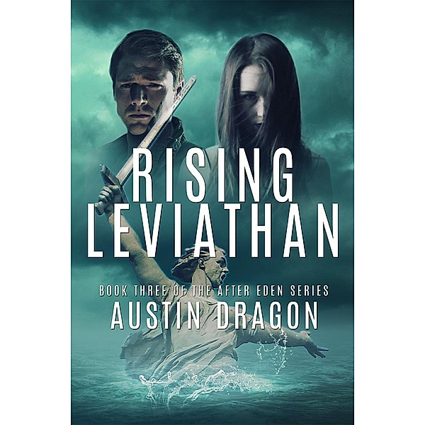 Rising Leviathan (After Eden Series, Book 3) / The After Eden Series, Austin Dragon