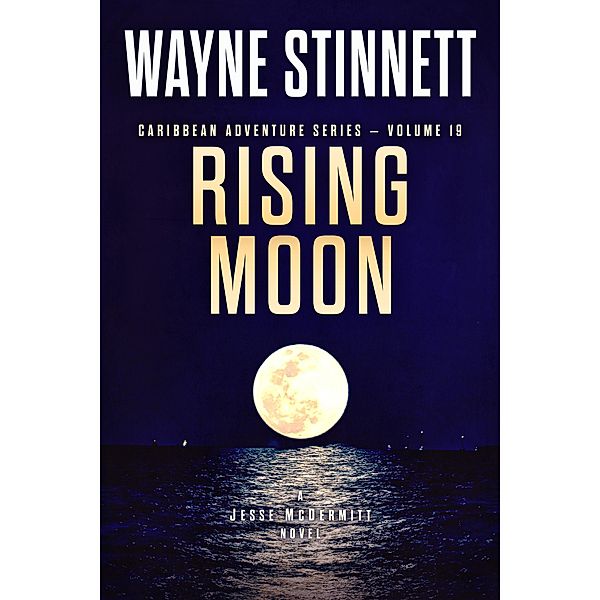 Rising Moon: A Jesse McDermitt Novel (Caribbean Adventure Series, #19) / Caribbean Adventure Series, Wayne Stinnett
