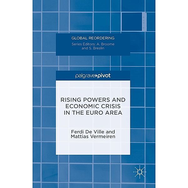 Rising Powers and Economic Crisis in the Euro Area / Global Reordering, Ferdi De Ville, Mattias Vermeiren