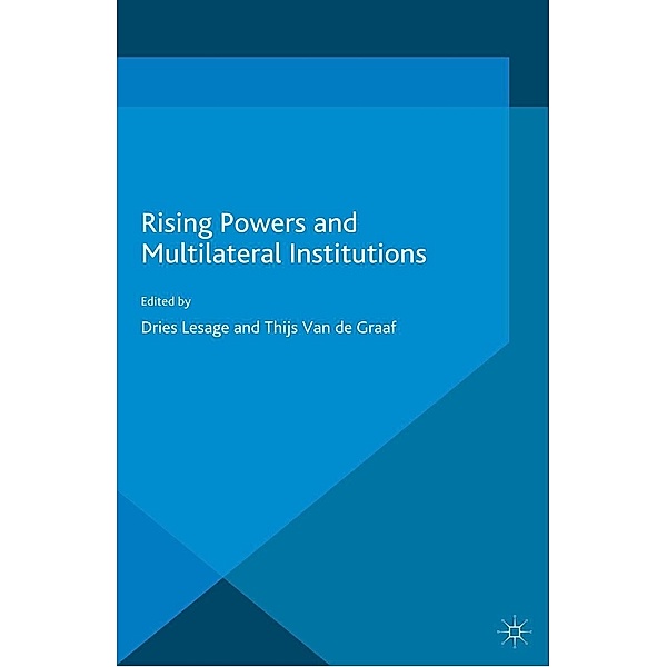 Rising Powers and Multilateral Institutions / International Political Economy Series, Dries Lesage