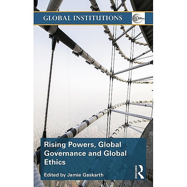 Rising Powers, Global Governance and Global Ethics