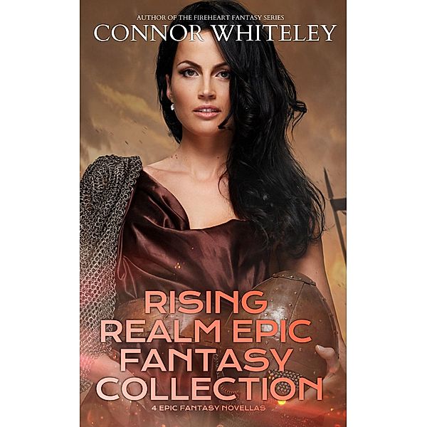 Rising Realm Epic Fantasy Collection: 4 Epic Fantasy Novellas (The Rising Realm Epic Fantasy Series, #5) / The Rising Realm Epic Fantasy Series, Connor Whiteley