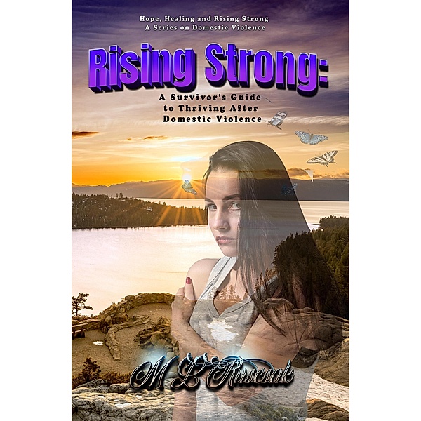 Rising Strong: A Survivor's Guide to Thriving After Domestic Violence (Hope, Healing and Rising Strong) / Hope, Healing and Rising Strong, Melisa Ruscsak