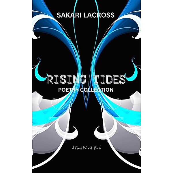 Rising Tides (A Final World, #1) / A Final World, Sakari Lacross