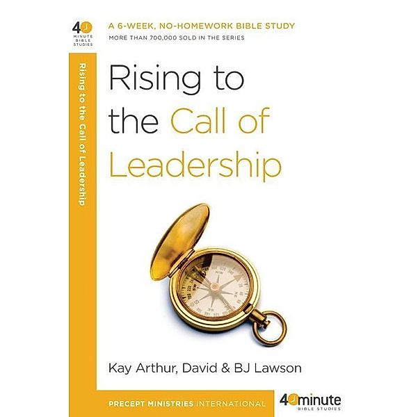 Rising to the Call of Leadership / 40-Minute Bible Studies, Kay Arthur, David Lawson