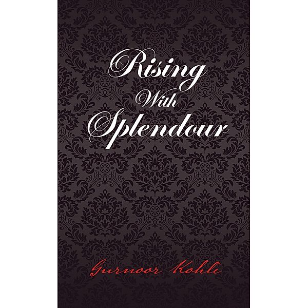 Rising with Splendour, Gurnoor Kohli