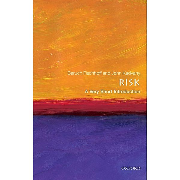 Risk: A Very Short Introduction / Very Short Introductions, Baruch Fischhoff, John Kadvany
