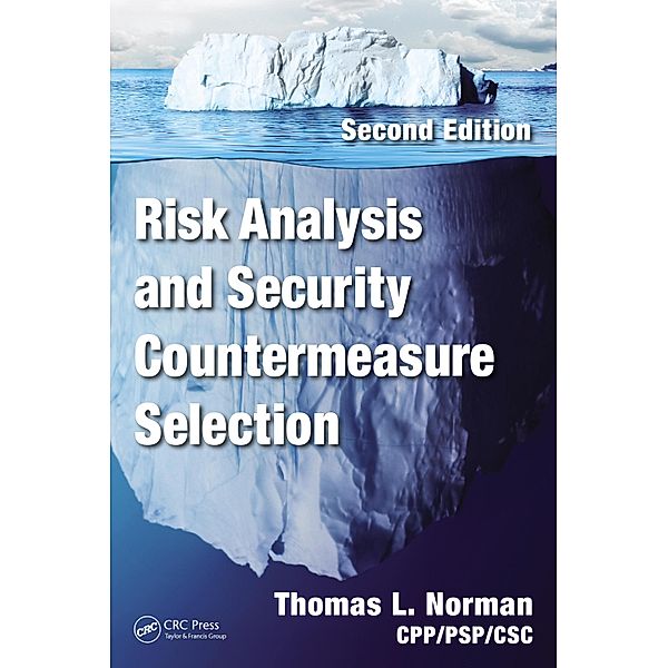 Risk Analysis and Security Countermeasure Selection, Thomas L. Norman Cpp/Psp/Csc