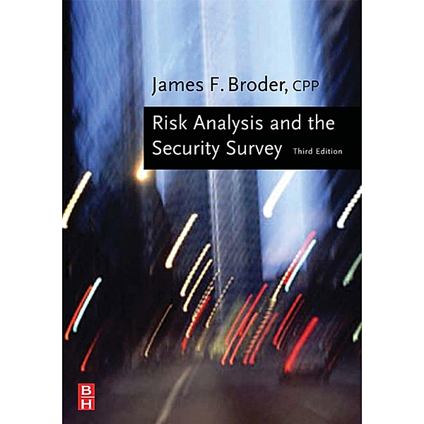 Risk Analysis and the Security Survey, James F. Broder, Eugene Tucker