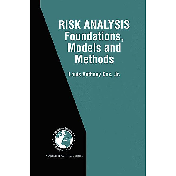 Risk Analysis Foundations, Models, and Methods, Louis A. Cox
